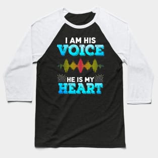 I am his voice Heis my heart Baseball T-Shirt